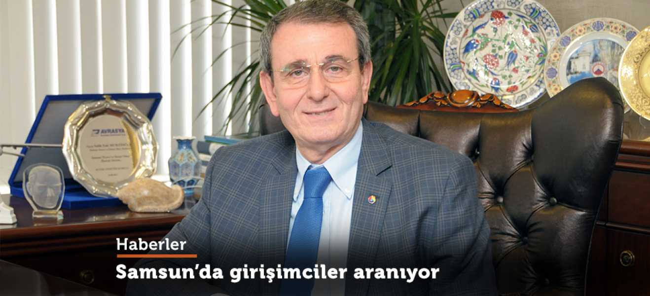 Samsun TSO: Daha çok girişimciye ihtiyacımız var