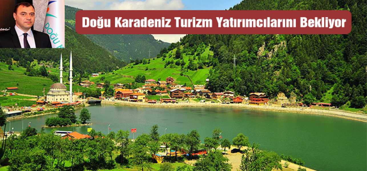 Doğu Karadeniz Turizm Yatırımcılarını Bekliyor