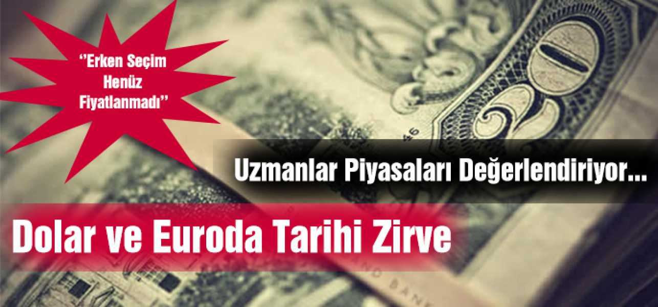 Dolar ve euroda tarihi zirve!