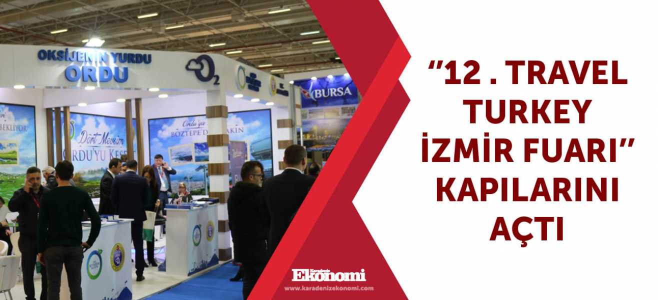 ''12 . Travel Turkey İzmir Fuarı'' kapılarını açtı