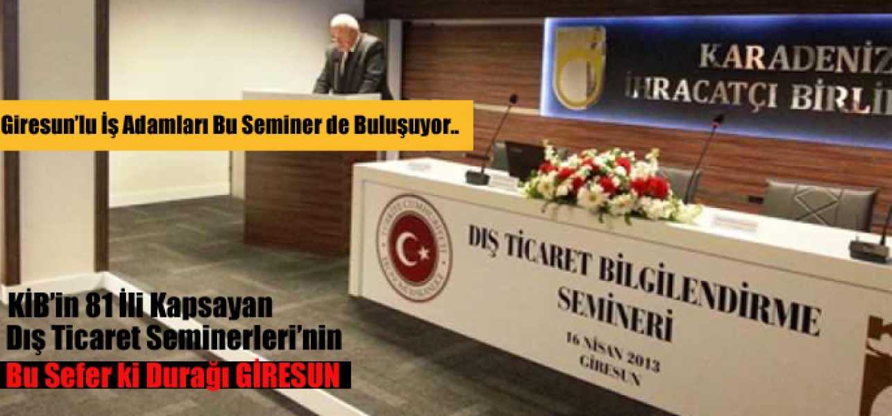 KİB'in 81 İli Kapsayan Dış Ticaret Seminerleri'nin Bu Seferki Durağı GİRESUN