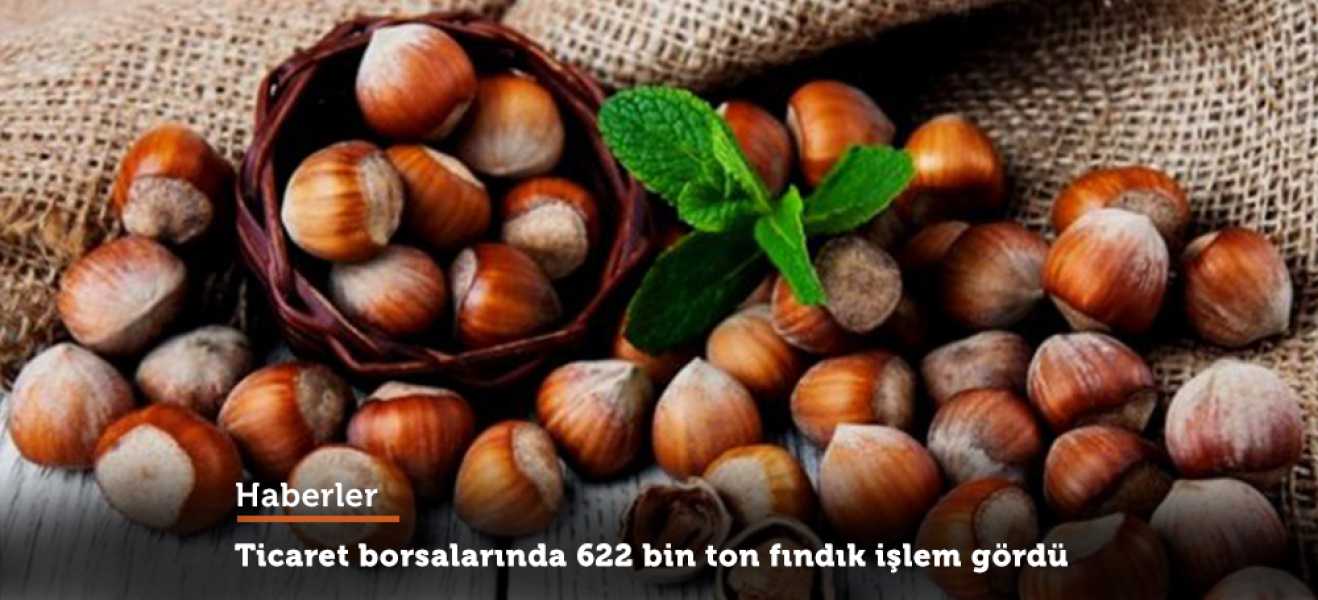 Ticaret borsalarında 622 bin ton fındık işlem gördü