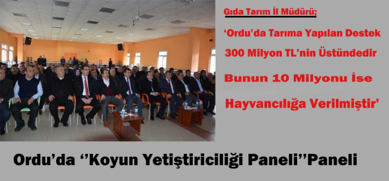 Ordu da Tarıma yapılan destek 300 milyon lira'nın üstünde. Bunun 10 milyonu ise hayvancılığa verilmi