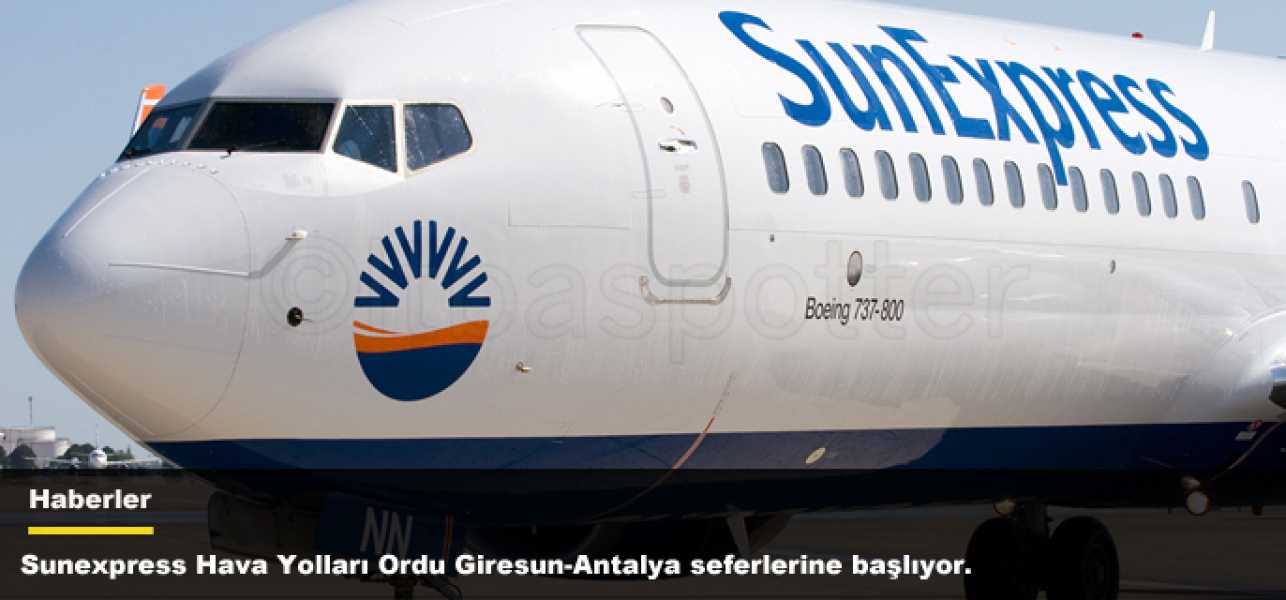 ​Sunexpress Hava Yolları Ordu Giresun-Antalya seferlerine başlıyor.