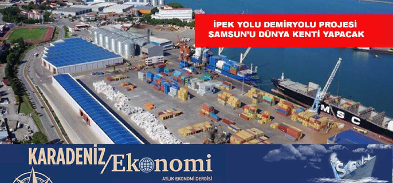 İpekyolu Demiryolu Projesi Samsunu Dünya Kenti Yapacak