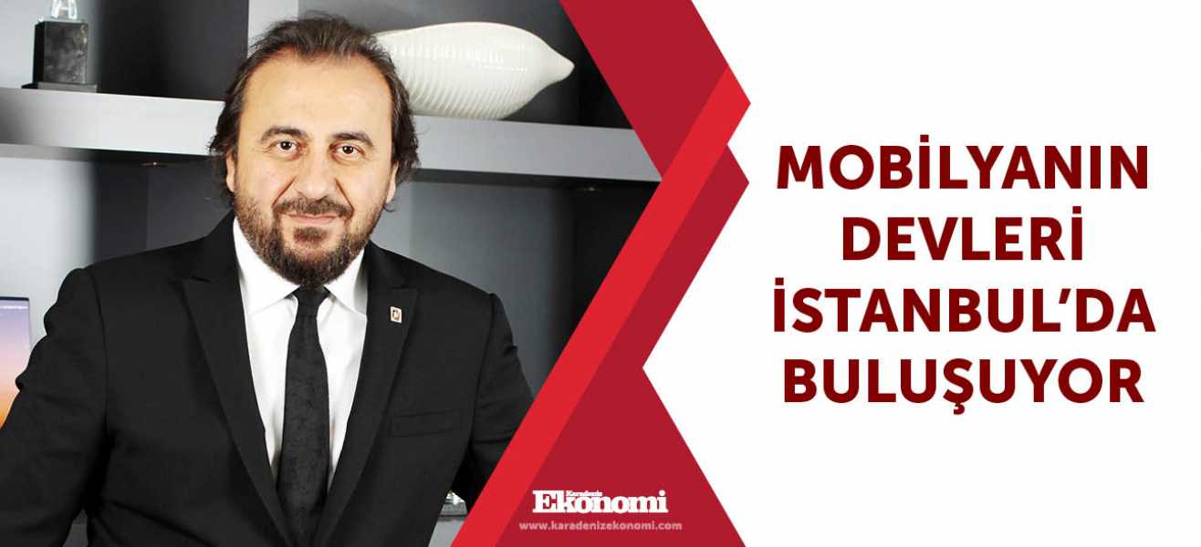 ​Mobilyanın devleri İstanbulda buluşuyor