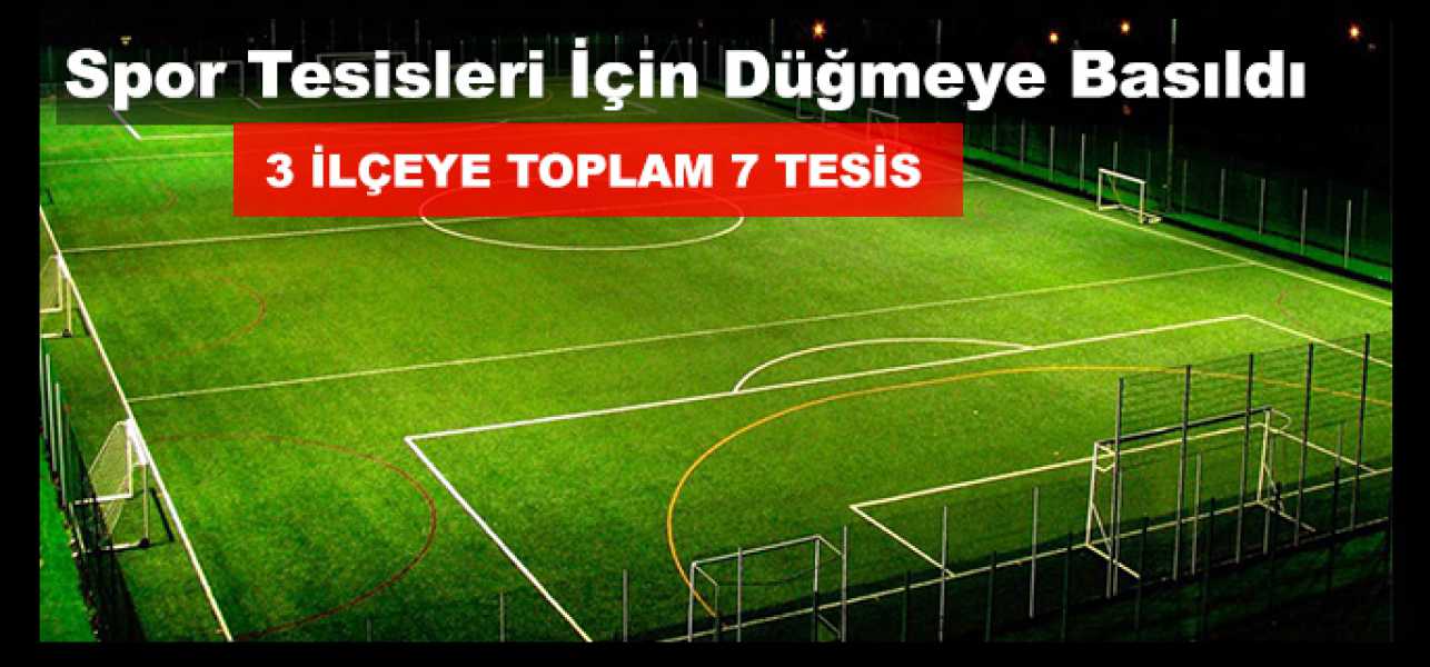 SPOR TESİSLERİ İÇİN DÜĞMEYE BASILDI