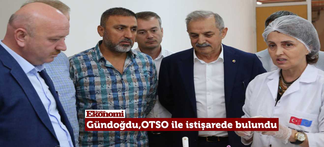 Milletvekili Gündoğdu, OTSO ile istişarede bulundu