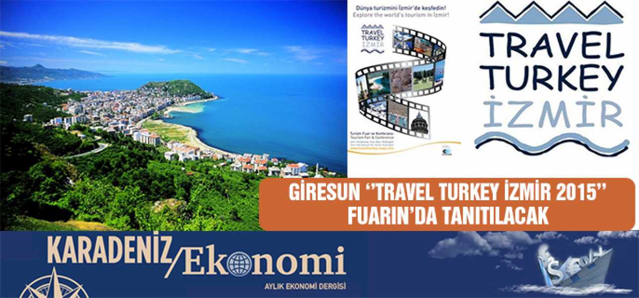 GİRESUN TRAVEL TURKEY İZMİR 2015 FUARINDA TANITILACAK