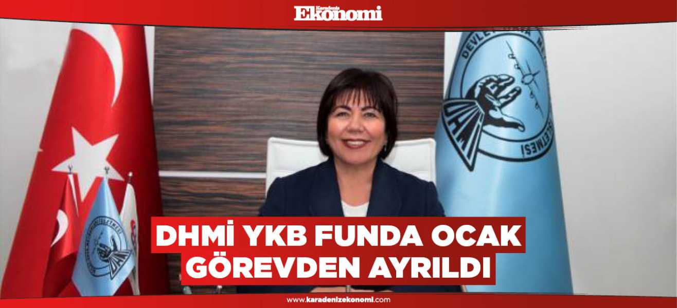 DHMİ YKB Funda Ocak görevden ayrıldı