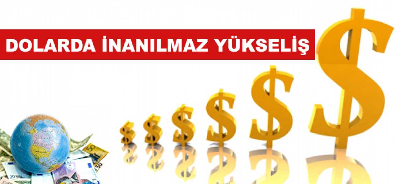 Dolar tüm zamanların en yüksek seviyesini gördü