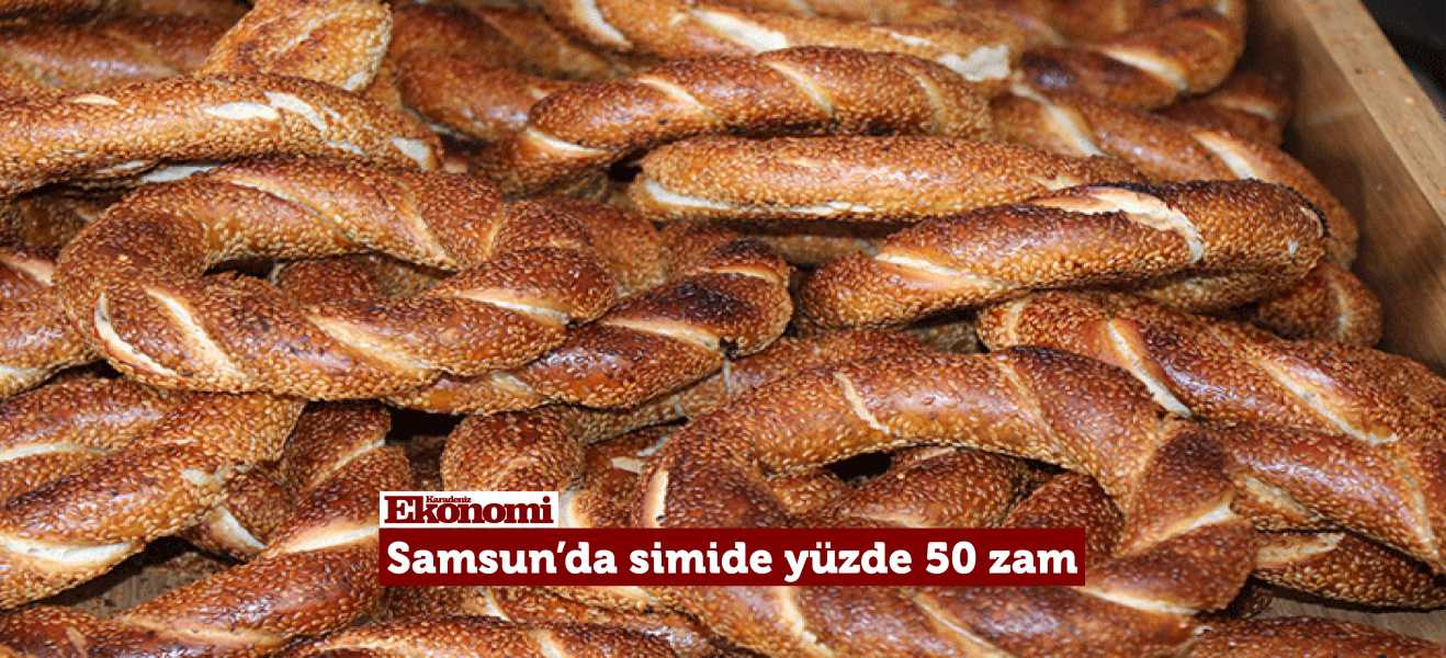 Samsun'da simide yüzde 50 zam