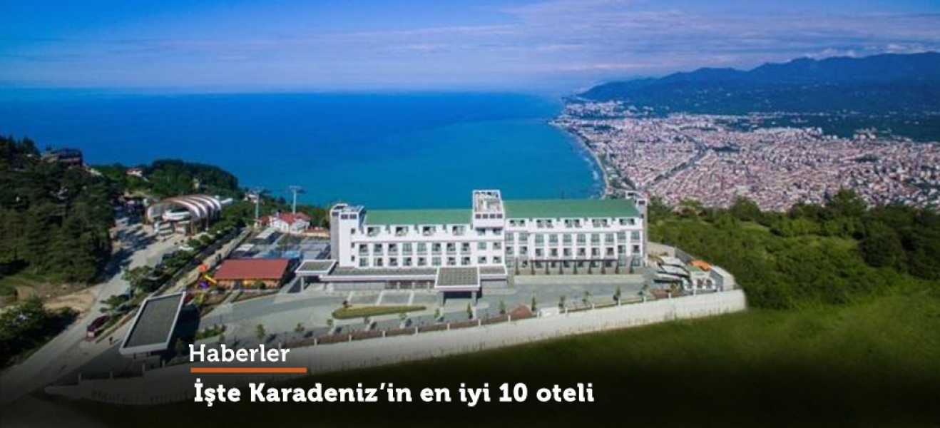Karadenizin en iyi 10 oteli