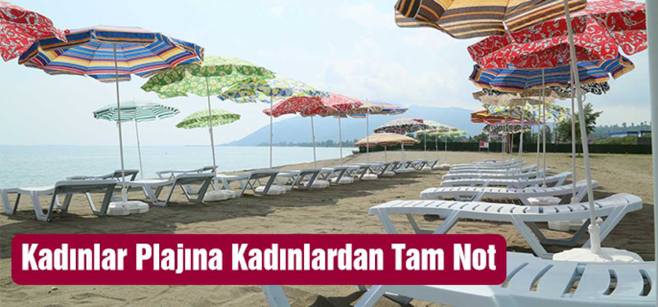  KADINLAR PLAJI'NA KADINLARDAN TAM NOT 