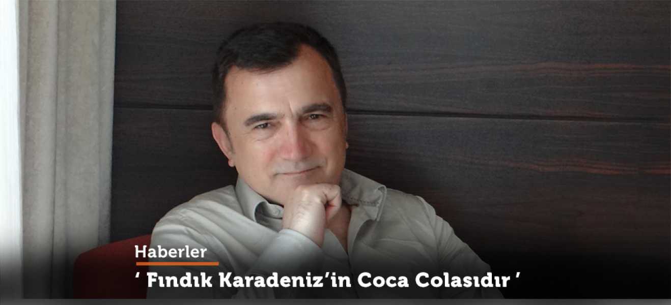 Fındık Karadenizin Coca Colasıdır