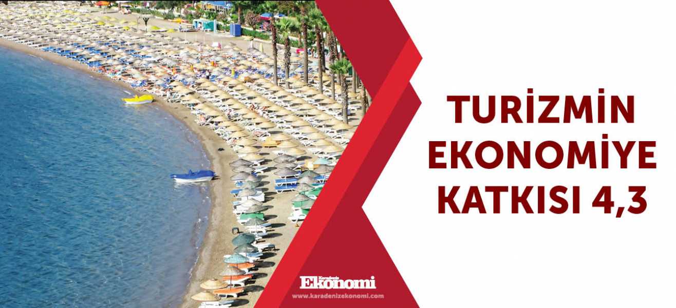 Turizmin ekonomiye katkısı 4,3