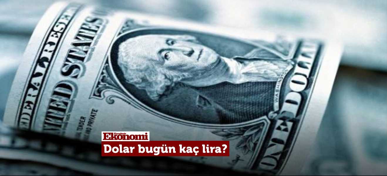 Dolar bugün kaç lira? 