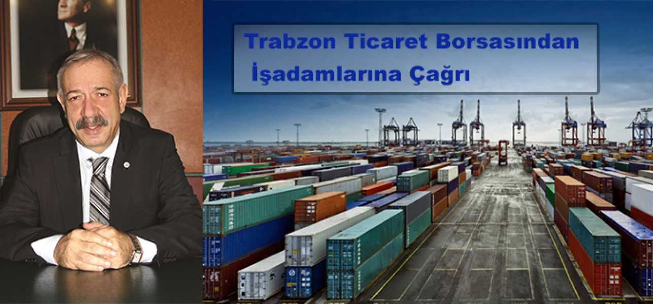 Trabzon Ticaret Borsası Başkanı Köleoğlundan çağrı: