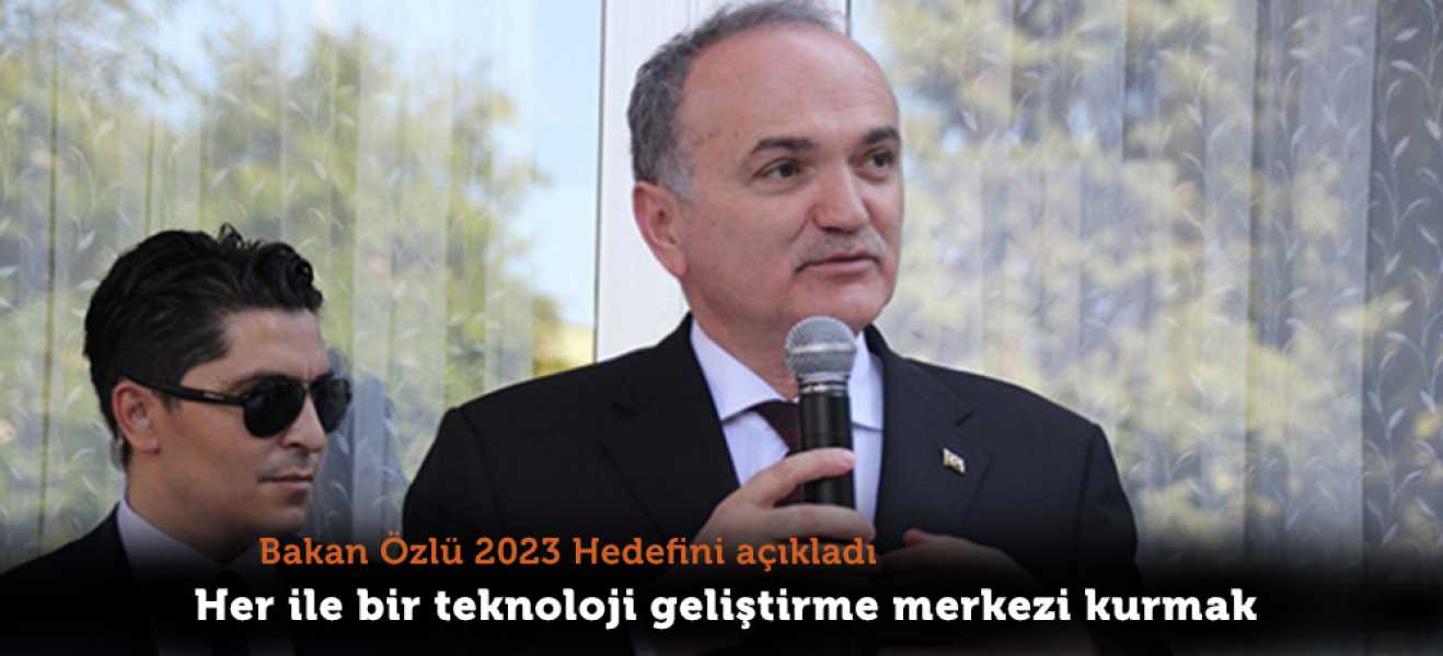 Bakan Özlü'den 'teknoloji geliştirme bölgesi' açıklaması