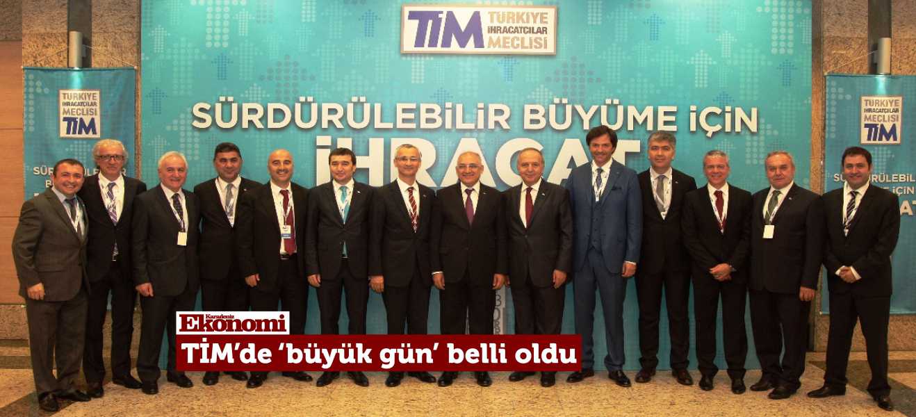 TİM'de büyük gün belli oldu